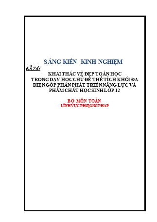 SKKN Khai thác vẻ đẹp toán học trong dạy học chủ đề thể tích khối đa diện góp phần phát triển năng lực và phẩm chất học sinh Lớp 12