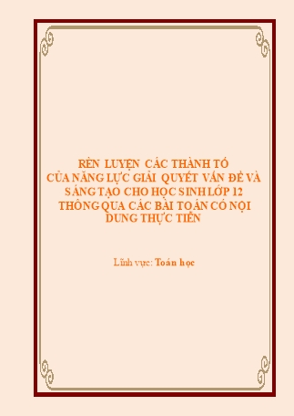 SKKN Rèn luyện các thành tố của năng lực giải quyết vấn đề và sáng tạo cho học sinh Lớp 12 thông qua các bài toán có nội dung thực tiễn