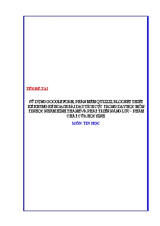 SKKN Sử dụng google form, phần mềm quizizz, blooket thiết kế khung kế hoạch bài dạy tích cực trong dạy học môn tin học nhằm hình thành và phát triển năng lực - phẩm chất của học sinh
