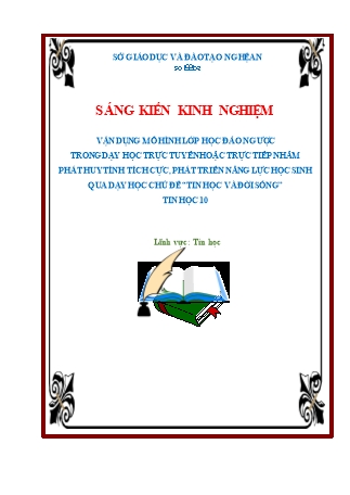 SKKN Vận dụng mô hình Lớp học đảo ngược trong dạy học trực tuyến hoặc trực tiếp nhằm phát huy tính tích cực, phát triển năng lực học sinh qua dạy học chủ đề Tin học và đời sống, Tin học 10