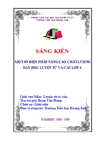 Sáng kiến kinh nghiệm Một số biện pháp nâng cao chất lượng dạy học Luyện từ và câu lớp 4 Sáng kiến kinh nghiệm Một số biện pháp nâng cao chất lượng dạy học Luyện từ và câu lớp 4